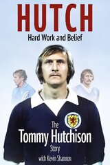 Hutch, Hard Work and Belief: The Tommy Hutchison Story kaina ir informacija | Biografijos, autobiografijos, memuarai | pigu.lt