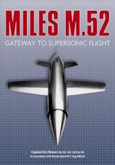 Miles M.52: Gateway to Supersonic Flight New edition kaina ir informacija | Kelionių vadovai, aprašymai | pigu.lt