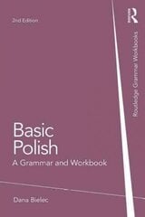 Basic Polish: A Grammar and Workbook 2nd edition kaina ir informacija | Užsienio kalbos mokomoji medžiaga | pigu.lt