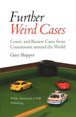 Further Weird Cases: Comic and Bizarre Cases from Courtrooms around the World UK ed. kaina ir informacija | Ekonomikos knygos | pigu.lt