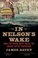 In Nelson's Wake: The Navy and the Napoleonic Wars kaina ir informacija | Istorinės knygos | pigu.lt