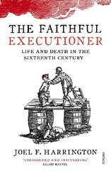 Faithful Executioner: Life and Death in the Sixteenth Century kaina ir informacija | Istorinės knygos | pigu.lt