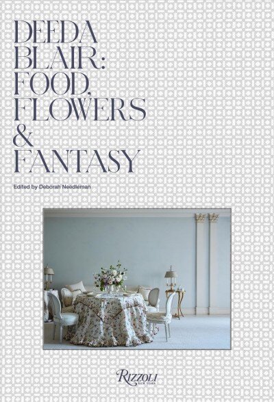 Deeda Blair: Food, Friends, Flowers, and Fantasy цена и информация | Receptų knygos | pigu.lt