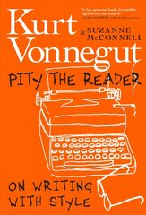 Pity The Reader: On Writing with Style kaina ir informacija | Užsienio kalbos mokomoji medžiaga | pigu.lt