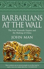 Barbarians at the Wall: The First Nomadic Empire and the Making of China kaina ir informacija | Istorinės knygos | pigu.lt