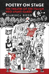 Poetry on Stage: The Theatre of the Italian Neo-Avant-Garde kaina ir informacija | Istorinės knygos | pigu.lt