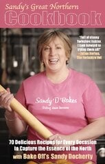 Sandy's Great Northern Cookbook: 70 Delicious Recipes for Every Occasion to Capture the Essence of the North цена и информация | Книги рецептов | pigu.lt