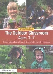 Outdoor Classroom Ages 3-7: Using Ideas From Forest Schools to Enrich Learning 2nd edition kaina ir informacija | Socialinių mokslų knygos | pigu.lt