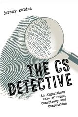 Cs Detective: An Algorithmic Tale of Crime, Conspiracy, and Computation kaina ir informacija | Ekonomikos knygos | pigu.lt