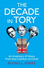 Decade in Tory: The Sunday Times bestseller kaina ir informacija | Socialinių mokslų knygos | pigu.lt