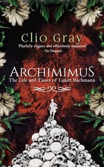 Archimimus: The Life and Times of Lukitt Bachmann kaina ir informacija | Fantastinės, mistinės knygos | pigu.lt