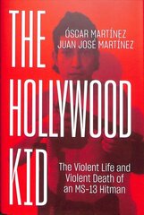 Hollywood Kid: The Violent Life and Violent Death of an MS-13 Hitman kaina ir informacija | Biografijos, autobiografijos, memuarai | pigu.lt