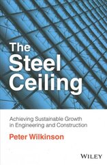 Steel Ceiling - Achieving Sustainable Growth in Engineering and Construction: Achieving Sustainable Growth in Engineering and Construction цена и информация | Книги по экономике | pigu.lt