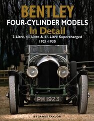 Bentley Four-cylinder Models in Detail: 3-Litre, 4 1/2-Litre and 4 1/2-Litre Supercharged, 1921-1930 kaina ir informacija | Kelionių vadovai, aprašymai | pigu.lt