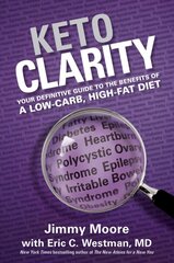 Keto Clarity: Your Definitive Guide to the Benefits of a Low-Carb, High-Fat Diet kaina ir informacija | Saviugdos knygos | pigu.lt