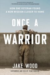 Once A Warrior: How One Veteran Found a New Mission Closer to Home kaina ir informacija | Biografijos, autobiografijos, memuarai | pigu.lt