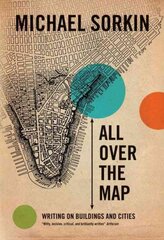 All Over the Map: Writing on Buildings and Cities цена и информация | Книги об архитектуре | pigu.lt