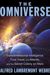 Omniverse: Transdimensional Intelligence, Time Travel, the Afterlife, and the Secret Colony on Mars 2nd Edition, New Edition of The Dimensional Ecology of the Omniverse kaina ir informacija | Saviugdos knygos | pigu.lt