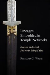 Lineages Embedded in Temple Networks: Daoism and Local Society in Ming China цена и информация | Исторические книги | pigu.lt