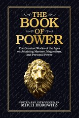 Book of Power: The Greatest Works of the Ages on Attaining Mastery, Magnetism, and Personal Power цена и информация | Самоучители | pigu.lt