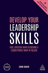 Develop Your Leadership Skills: Fast, Effective Ways to Become a Leader People Want to Follow 4th Revised edition цена и информация | Книги по экономике | pigu.lt