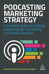 Podcasting Marketing Strategy: A Complete Guide to Creating, Publishing and Monetizing a Successful Podcast цена и информация | Книги по экономике | pigu.lt