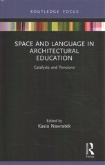 Space and Language in Architectural Education: Catalysts and Tensions kaina ir informacija | Knygos apie meną | pigu.lt