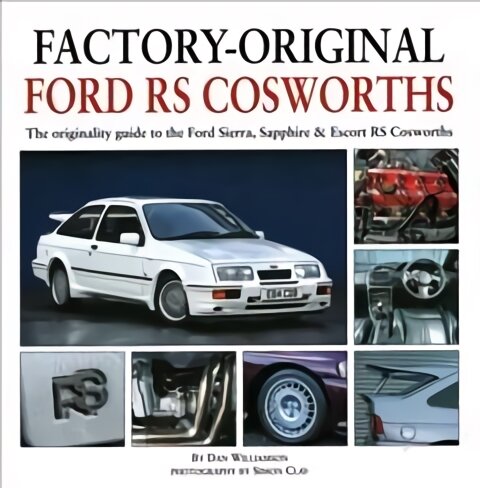 Factory-Original Ford RS Cosworth: The Originality Guide to the Ford Sierra, Sapphire & Escort RS Cosworths kaina ir informacija | Kelionių vadovai, aprašymai | pigu.lt
