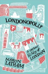 Londonopolis: A Curious and Quirky History of London kaina ir informacija | Knygos apie sveiką gyvenseną ir mitybą | pigu.lt