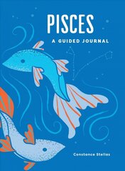 Pisces: A Guided Journal: A Celestial Guide to Recording Your Cosmic Pisces Journey цена и информация | Самоучители | pigu.lt