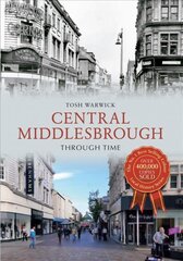 Central Middlesbrough Through Time: Through Time цена и информация | Книги о питании и здоровом образе жизни | pigu.lt