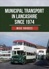 Municipal Transport in Lancashire Since 1974 kaina ir informacija | Kelionių vadovai, aprašymai | pigu.lt