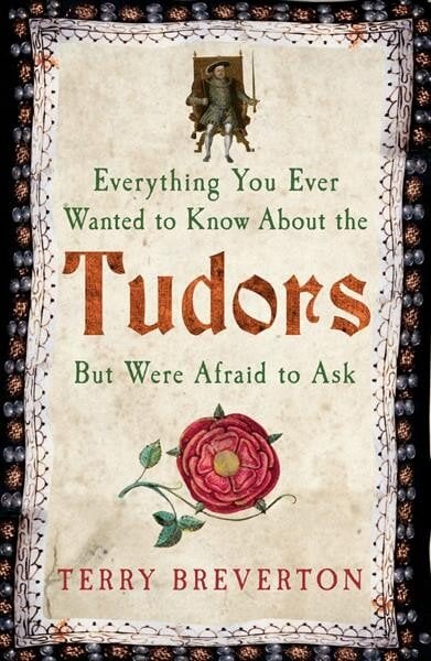 Everything You Ever Wanted to Know About the Tudors But Were Afraid to Ask цена и информация | Istorinės knygos | pigu.lt