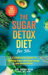 Sugar Detox Diet For 50plus: A Complete Guide to Quitting Sugar, Boosting Energy, and Feeling Great цена и информация | Самоучители | pigu.lt