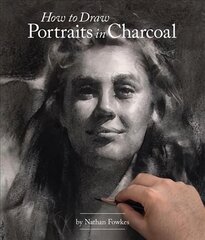 How to Draw Portraits in Charcoal цена и информация | Книги об искусстве | pigu.lt