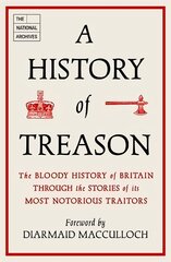 History of Treason: The bloody history of Britain through the stories of its most notorious traitors цена и информация | Исторические книги | pigu.lt