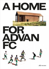 Home for Advan FC: Handbook for a Madagascan Building with Global Adaptability kaina ir informacija | Knygos apie architektūrą | pigu.lt