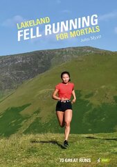 Lakeland Fell Running for Mortals: 70 great runs цена и информация | Книги о питании и здоровом образе жизни | pigu.lt