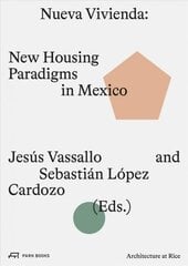 Nueva Vivienda: New Housing Paradigms in Mexico цена и информация | Книги об архитектуре | pigu.lt