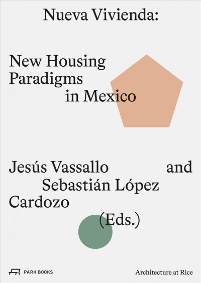 Nueva Vivienda: New Housing Paradigms in Mexico kaina ir informacija | Knygos apie architektūrą | pigu.lt