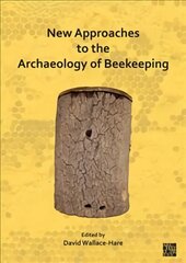 New Approaches to the Archaeology of Beekeeping цена и информация | Исторические книги | pigu.lt