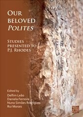 Our Beloved Polites: Studies presented to P.J. Rhodes цена и информация | Исторические книги | pigu.lt