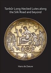 Tanbur Long-Necked Lutes along the Silk Road and beyond цена и информация | Исторические книги | pigu.lt