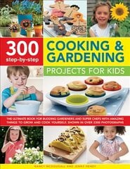 300 Step By Step Cooking & Gardening Projects for Kids: The Ultimate Book for Budding Gardeners and Super Chefs with Amazing Things to Grow and Cook Yourself, Shown in Over 2300 Photographs цена и информация | Книги для подростков и молодежи | pigu.lt