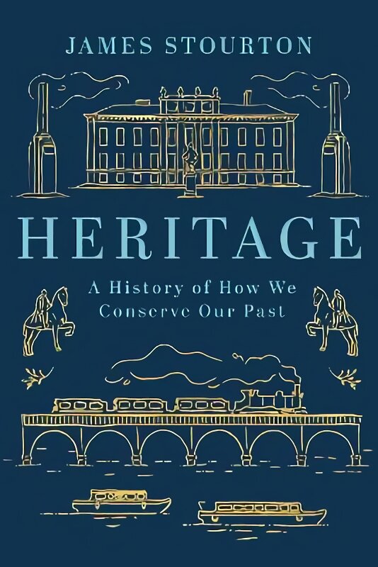 Heritage: A History of How We Conserve Our Past kaina ir informacija | Enciklopedijos ir žinynai | pigu.lt