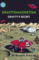 Gravitomagnetism: Gravity's Secret kaina ir informacija | Ekonomikos knygos | pigu.lt