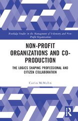 Non-profit Organizations and Co-production: The Logics Shaping Professional and Citizen Collaboration kaina ir informacija | Ekonomikos knygos | pigu.lt