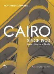 Cairo since 1900: An Architectural Guide цена и информация | Книги об архитектуре | pigu.lt