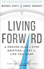 Living Forward - A Proven Plan to Stop Drifting and Get the Life You Want: A Proven Plan to Stop Drifting and Get the Life You Want ITPE цена и информация | Самоучители | pigu.lt