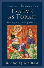 Psalms as Torah - Reading Biblical Song Ethically: Reading Biblical Song Ethically kaina ir informacija | Dvasinės knygos | pigu.lt